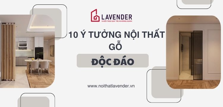 Top 10 ý tưởng nội thất gỗ độc đáo cho nhà phố hiện đại