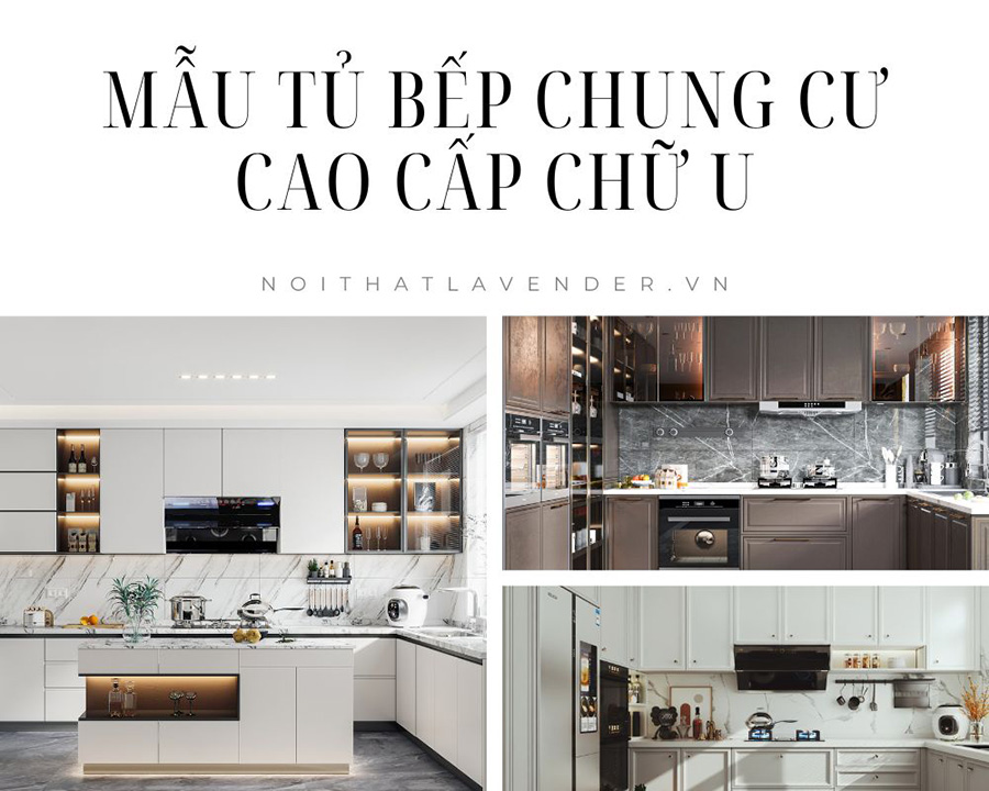 Mẫu tủ bếp chung cư cao cấp chữ U