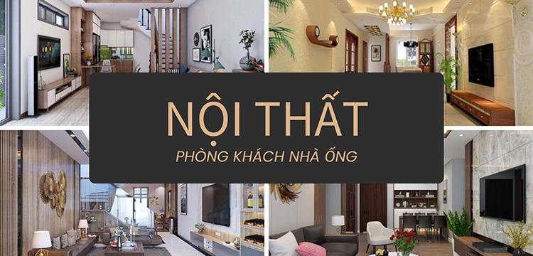 Tư vấn cách thiết kế nội thất phòng khách nhà ống chuyên nghiệp