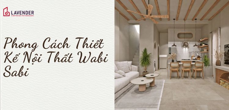 Khám Phá Phong Cách Thiết Kế Nội Thất Wabi Sabi, Vẻ Đẹp Từ Sự Không Hoàn Hảo