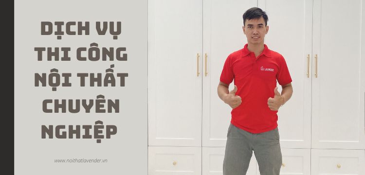 Dịch Vụ Thi Công Nội Thất Chuyên Nghiệp Tại Lavende, Biến Ý Tưởng Thành Hiện Thực