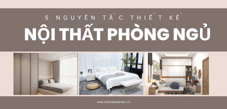 5 Quy Tắc Thiết Kế Nội Thất Phòng Ngủ Không Thể Bỏ Qua - Tạo Không Gian Hoàn Hảo Cho Giấc Ngủ