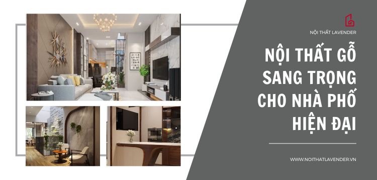 Nội thất gỗ sang trọng cho nhà phố hiện đại