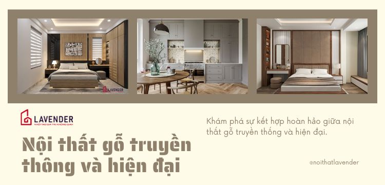 Nội thất gỗ: Sự kết hợp hoàn hảo giữa truyền thống và hiện đại