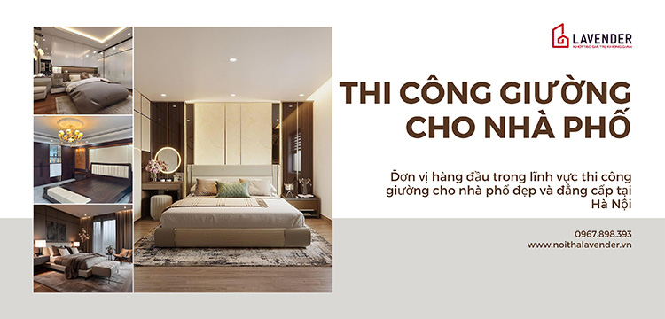 Thi công giường cho nhà phố đẹp, đẳng cấp tại Hà Nội