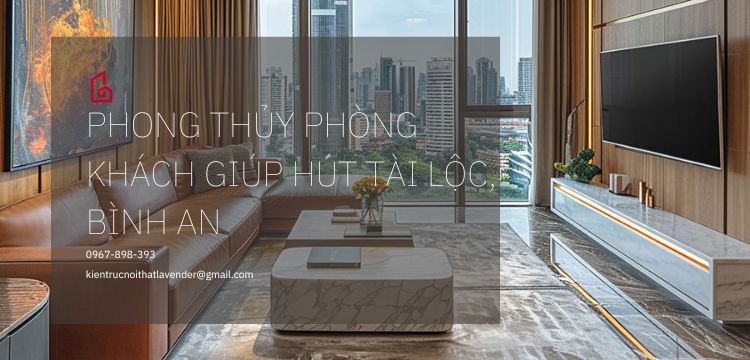 Bố trí phong thủy phòng khách giúp hút tài lộc, bình an