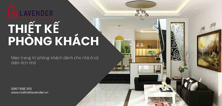 Mẹo trang trí phòng khách dành cho nhà ở có diện tích nhỏ