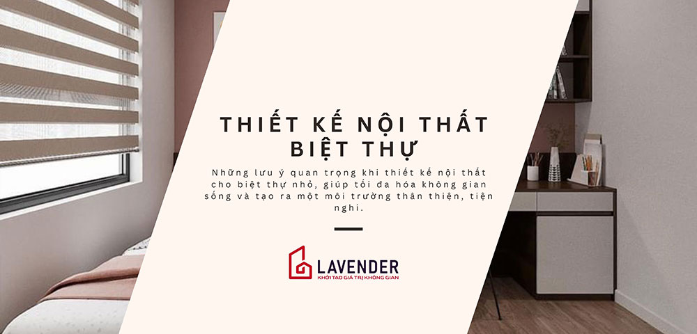 Những lưu ý khi thiết kế nội thất biệt thự nhỏ mà bạn nên biết