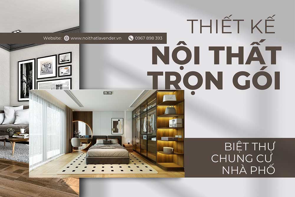 THIẾT KẾ, THI CÔNG NỘI THẤT TRỌN GÓI - GIÁ TẠI XƯỞNG